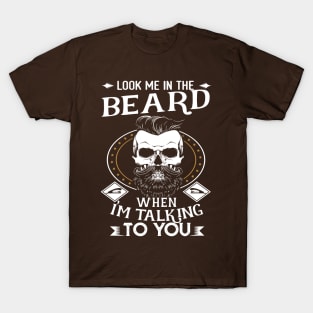 Look me in the Beard T-Shirt